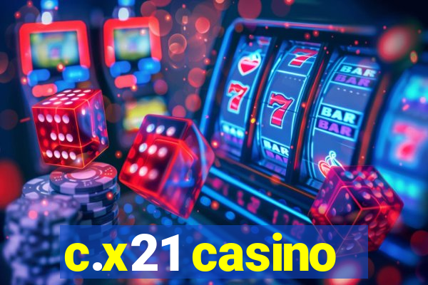 c.x21 casino